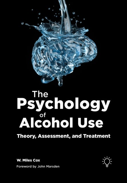 The Psychology of Alcohol Use - Theory, Assessment, and Treatment