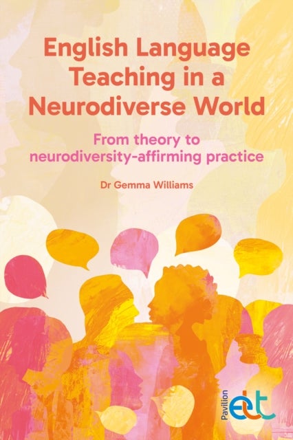 English Language Teaching in a Neurodiverse World - From theory to neurodiversity-affirming practice