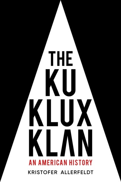 The Ku Klux Klan - An American History