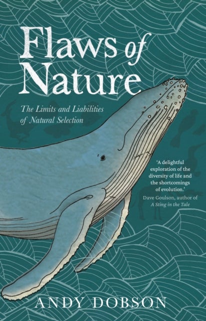 Flaws of Nature - The Limits and Liabilities of Natural Selection