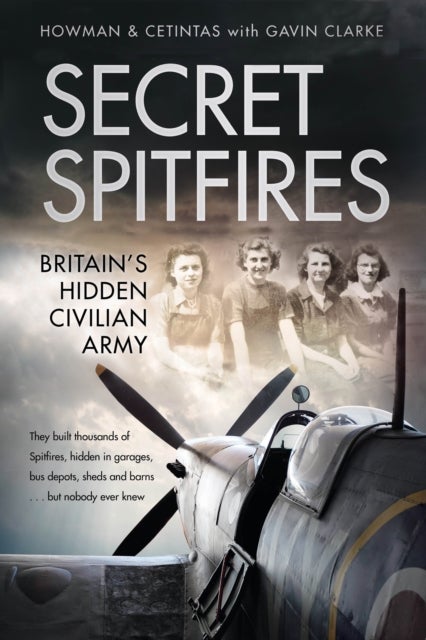 Secret Spitfires - Britain’s Hidden Civilian Army