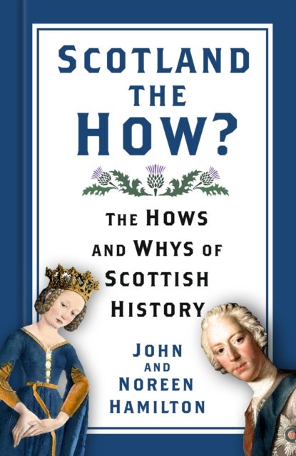 Scotland the How? - The Hows and Whys of Scottish History