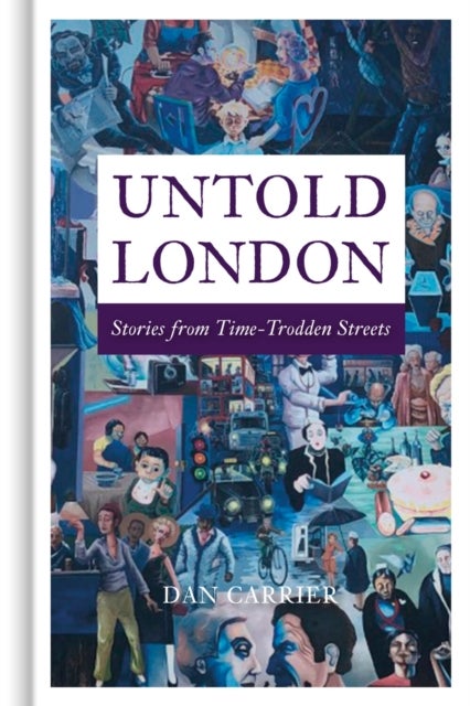 Untold London - Stories from Time-Trodden Streets