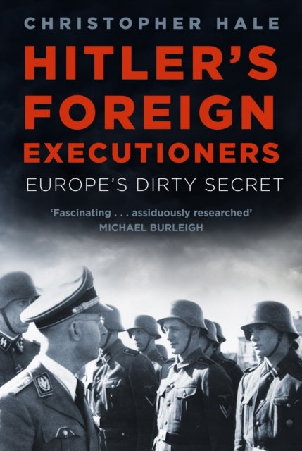 Hitler's Foreign Executioners - Europe's Dirty Secret