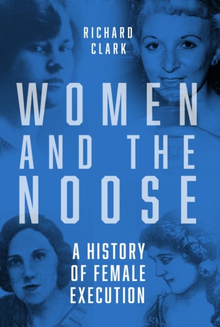 Women and the Noose - A History of Female Execution