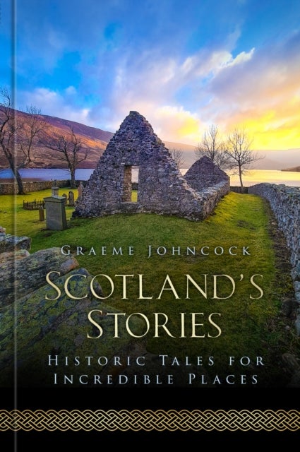 Scotland's Stories - Historic Tales for Incredible Places