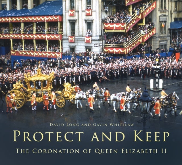 Protect and Keep - The Coronation of Queen Elizabeth II