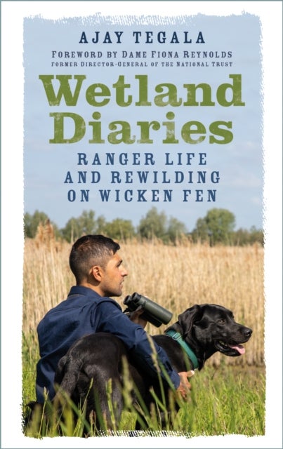 Wetland Diaries - Ranger Life and Rewilding on Wicken Fen