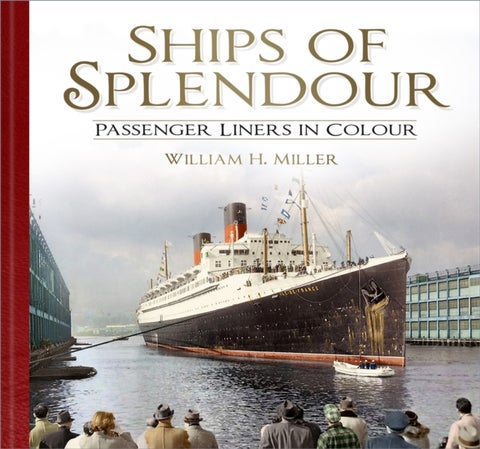 Ships of Splendour - Passenger Liners in Colour