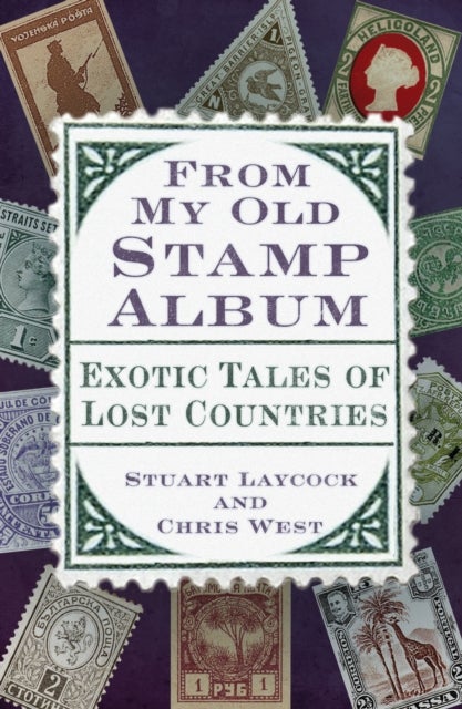 From My Old Stamp Album - Exotic Tales of Lost Countries