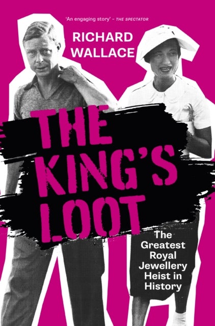 The King's Loot - The Greatest Royal Jewellery Heist in History