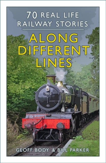 Along Different Lines - 70 Real Life Railway Stories