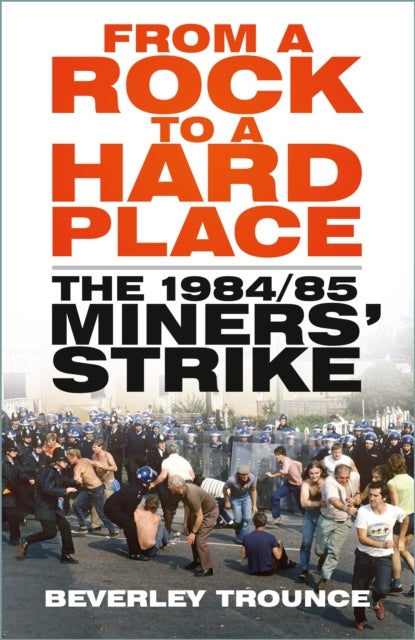 From a Rock to a Hard Place - The 1984/85 Miners' Strike
