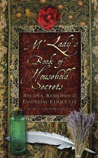 M'Lady's Book of Household Secrets - Recipes, Remedies and Essential Etiquette