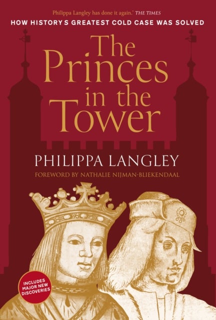 The Princes in the Tower - Solving History's Greatest Cold Case