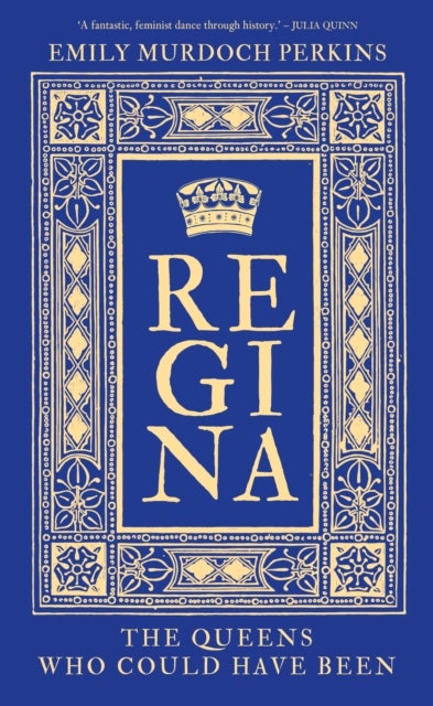 Regina - The Queens Who Could Have Been