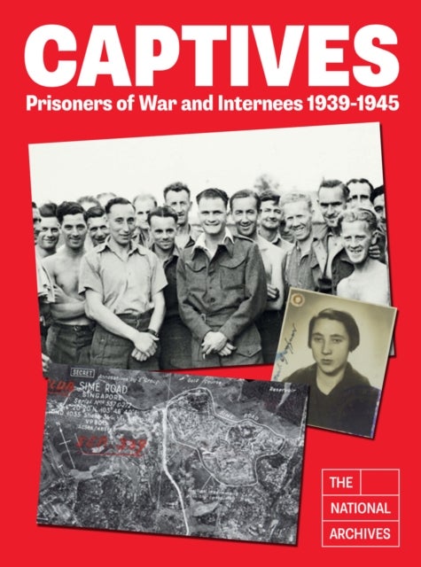 Captives - Prisoners of War and Internees 1939-1945