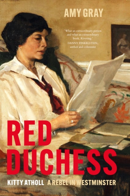 Red Duchess - Kitty Atholl, A Rebel in Westminster