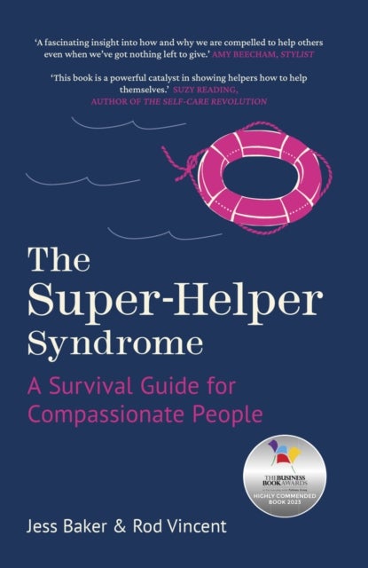 The Super-Helper Syndrome - A Survival Guide for Compassionate People