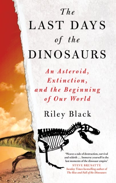 The Last Days of the Dinosaurs - An Asteroid, Extinction and the Beginning of Our World