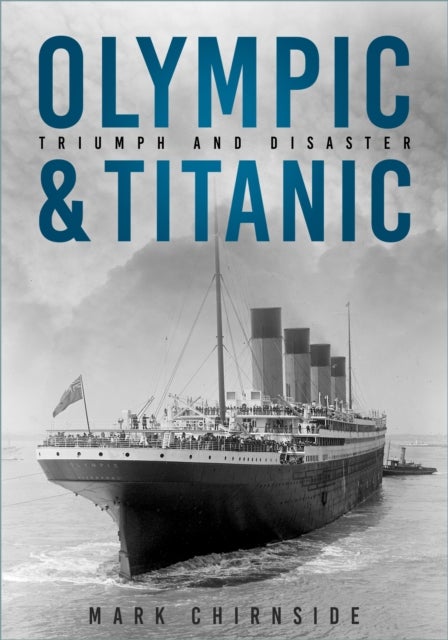 Olympic and Titanic - Triumph and Disaster