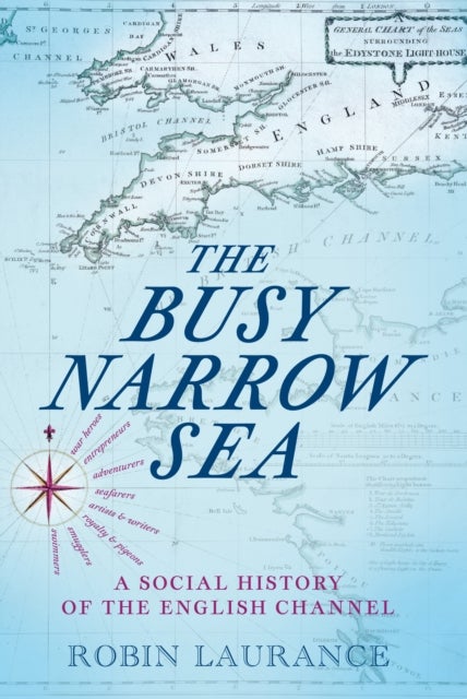 The Busy Narrow Sea - A Social History of the English Channel