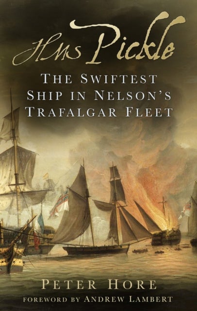 HMS Pickle - The Swiftest Ship in Nelson's Trafalgar Fleet