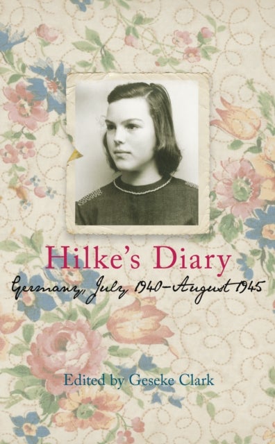Hilke's Diary - Germany, July 1940-August 1945
