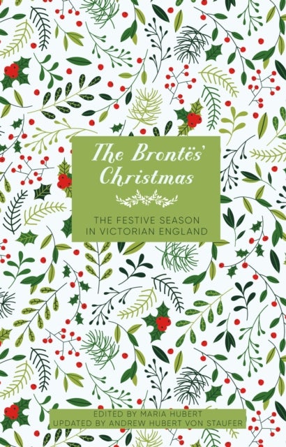 The Brontes' Christmas - The Festive Season in Victorian England