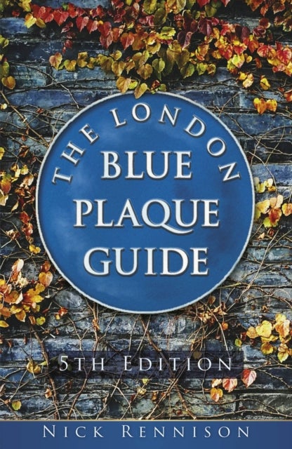 The London Blue Plaque Guide - Fifth Edition