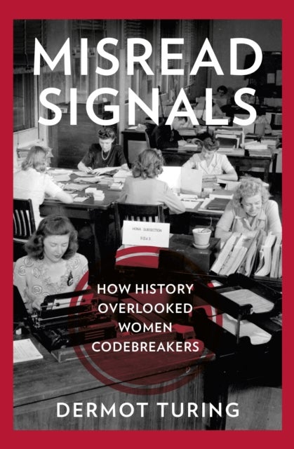 Misread Signals - How History Overlooked Women Codebreakers