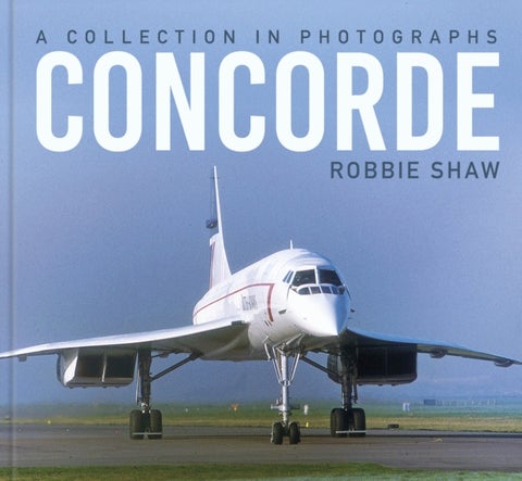 Concorde - A Collection in Photographs