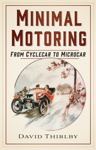 Minimal Motoring - From Cyclecar to Microcar