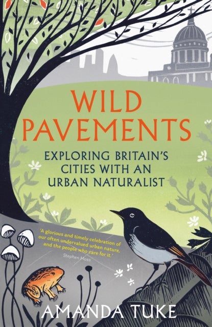 Wild Pavements - Exploring Britain’s Cities with an Urban Naturalist