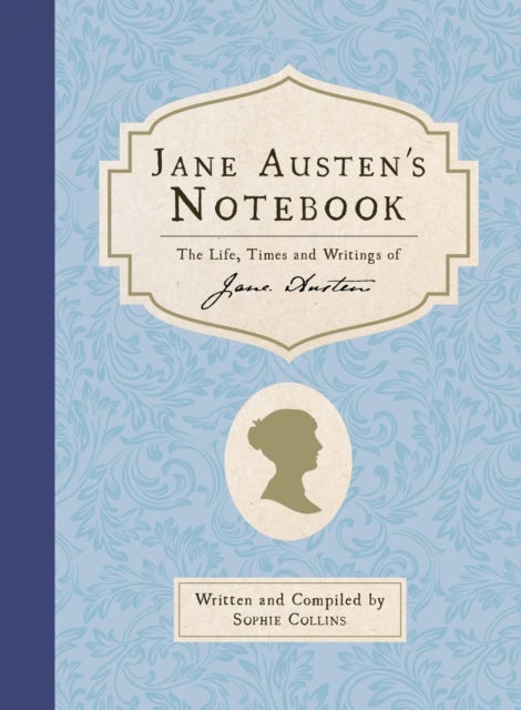 Jane Austen's Notebook - The Life, Times and Writings of Jane Austen