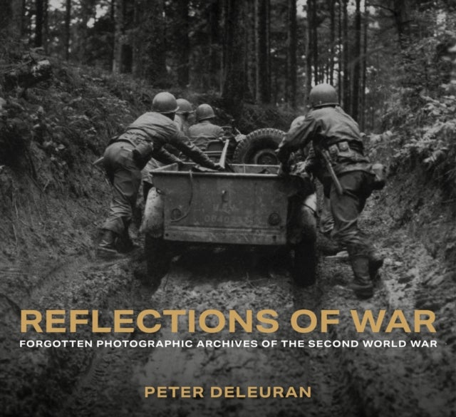 Reflections of War - Forgotten Photographic Archives of the Second World War