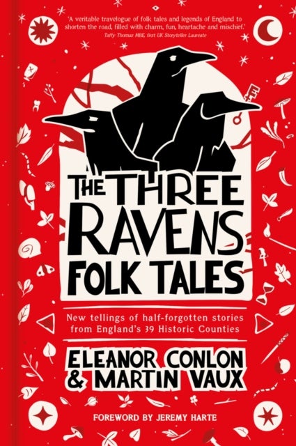 The Three Ravens Folk Tales - New tellings of half-forgotten stories from England's 39 Historic Counties