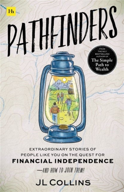 Pathfinders - Extraordinary stories of real people on the quest for financial independence – and how you can join them!