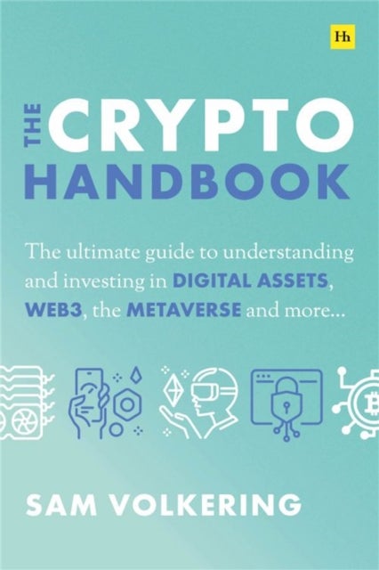 The Crypto Handbook - The ultimate guide to understanding and investing in digital assets, Web3, the metaverse and more.