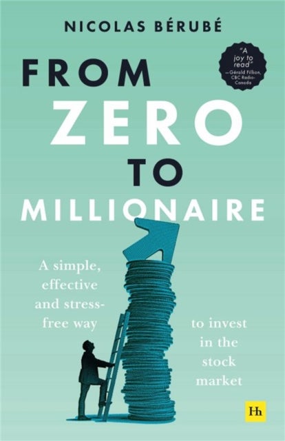 From Zero to Millionaire - A simple, effective and stress-free way to invest in the stock market