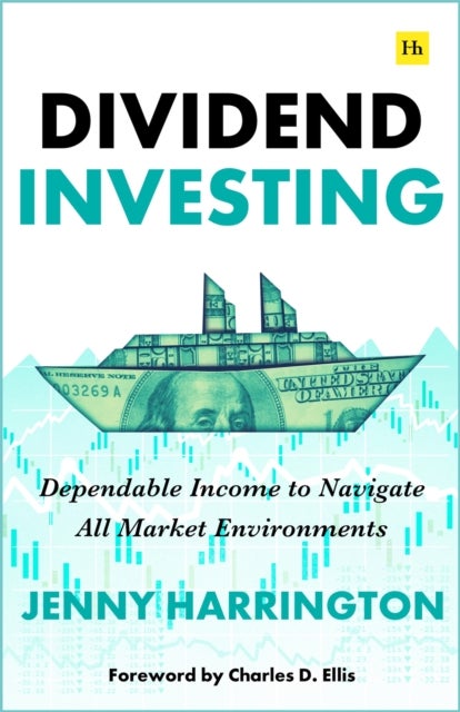 Dividend Investing - Dependable Income to Navigate All Market Environments