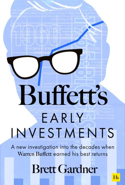 Buffett's Early Investments - A new investigation into the decades when Warren Buffett earned his best returns