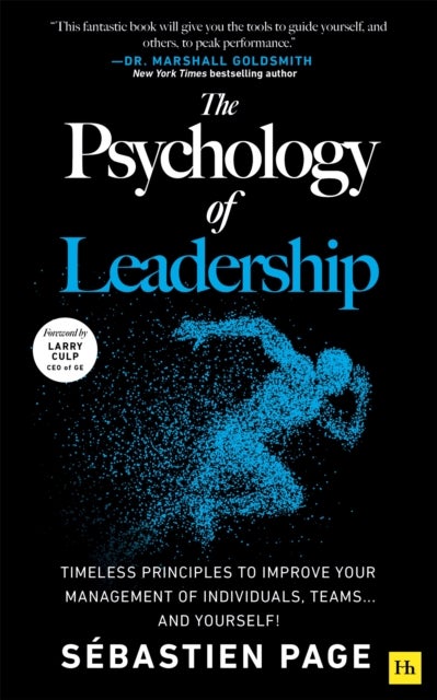 The Psychology of Leadership - Timeless Principles to Improve Your Management of Individuals, Teams... and Yourself!