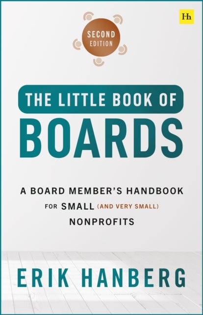 The Little Book of Boards (Second Edition) - A Board Member's Handbook for Small (and Very Small) Nonprofits