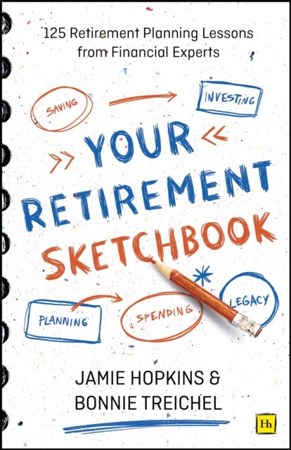Your Retirement Sketchbook - 125 Retirement Planning Lessons from Financial Experts