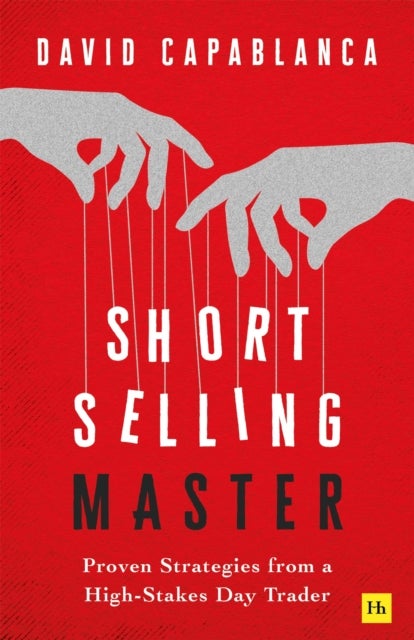 Short Selling Master - Proven Strategies from a High-Stakes Day Trader