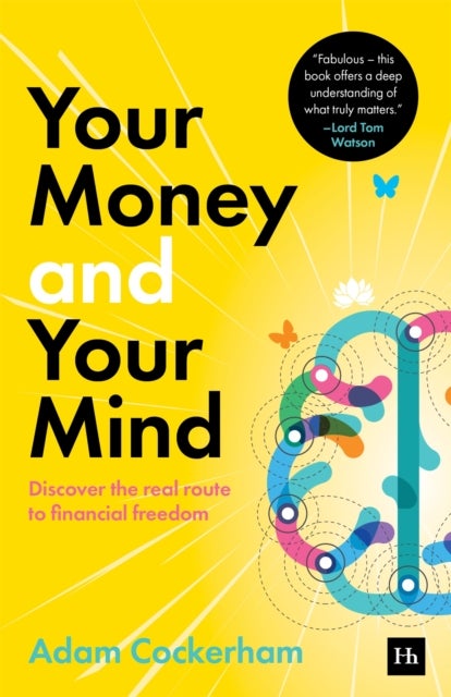 Your Money and Your Mind - Discover the real route to financial freedom