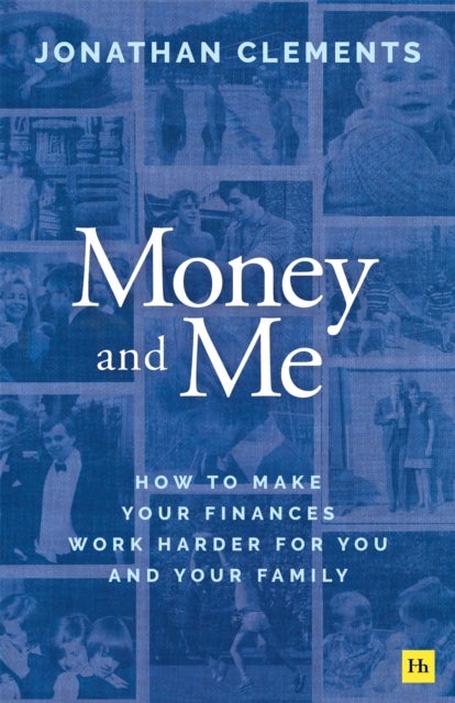 Money and Me - How to make your finances work harder for you and your family