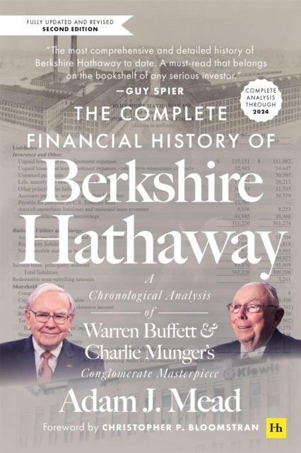 The Complete Financial History of Berkshire Hathaway, Second Edition - A Chronological Analysis of Warren Buffett and Charlie Munger's Conglomerate Masterpiece
