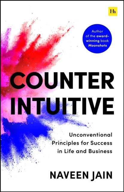 Counterintuitive - Unconventional Principles for Success in Life and Business